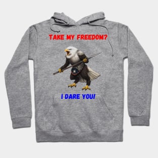 Take My Freedom?  I Dare You! Hoodie